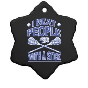 I Beat People With A Stick Lacrosse Sport Ceramic Star Ornament