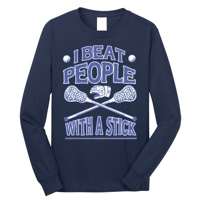 I Beat People With A Stick Lacrosse Sport Long Sleeve Shirt