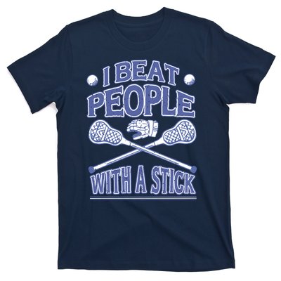 I Beat People With A Stick Lacrosse Sport T-Shirt