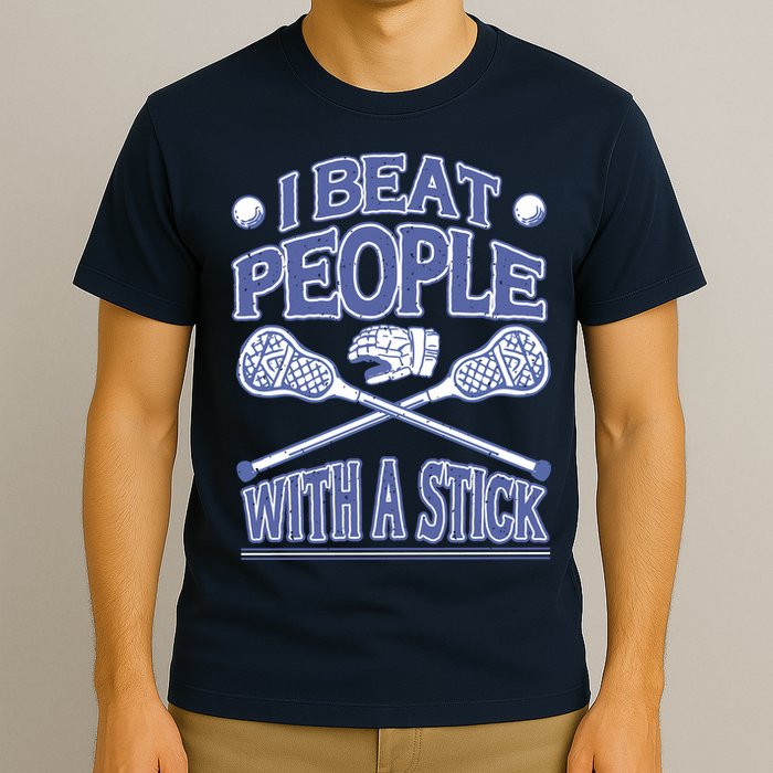I Beat People With A Stick Lacrosse Sport T-Shirt