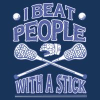 I Beat People With A Stick Lacrosse Sport T-Shirt