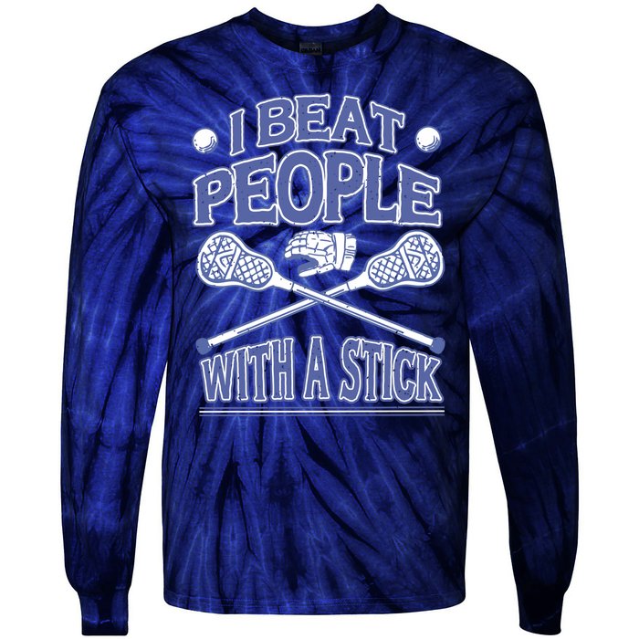 I Beat People With A Stick Lacrosse Sport Tie-Dye Long Sleeve Shirt