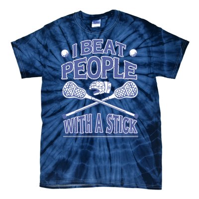 I Beat People With A Stick Lacrosse Sport Tie-Dye T-Shirt