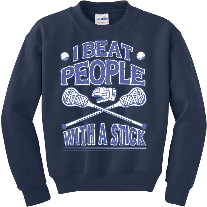 I Beat People With A Stick Lacrosse Sport Kids Sweatshirt