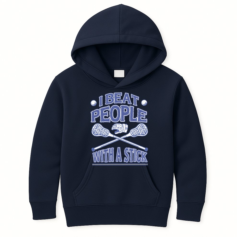 I Beat People With A Stick Lacrosse Sport Kids Hoodie