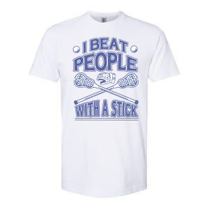 I Beat People With A Stick Lacrosse Sport Softstyle CVC T-Shirt