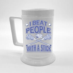 I Beat People With A Stick Lacrosse Sport Beer Stein