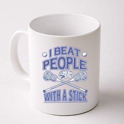 I Beat People With A Stick Lacrosse Sport Coffee Mug