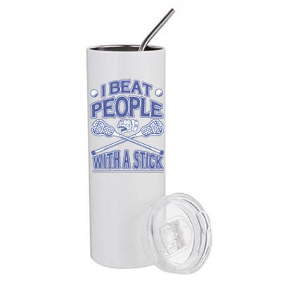 I Beat People With A Stick Lacrosse Sport Stainless Steel Tumbler