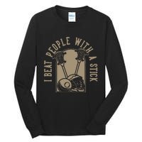 I Beat People With A Stick Lacrosse  Tall Long Sleeve T-Shirt