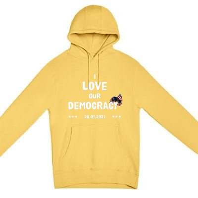 Inauguration Biden President I Love Our Democracy Usa Flag Gift Premium Pullover Hoodie