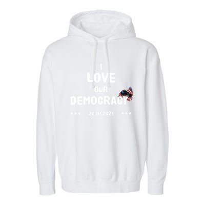 Inauguration Biden President I Love Our Democracy Usa Flag Gift Garment-Dyed Fleece Hoodie