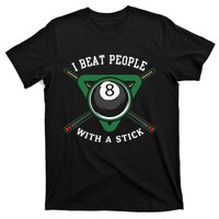 I Beat People With A Stick Billiards Ball Pool T-Shirt