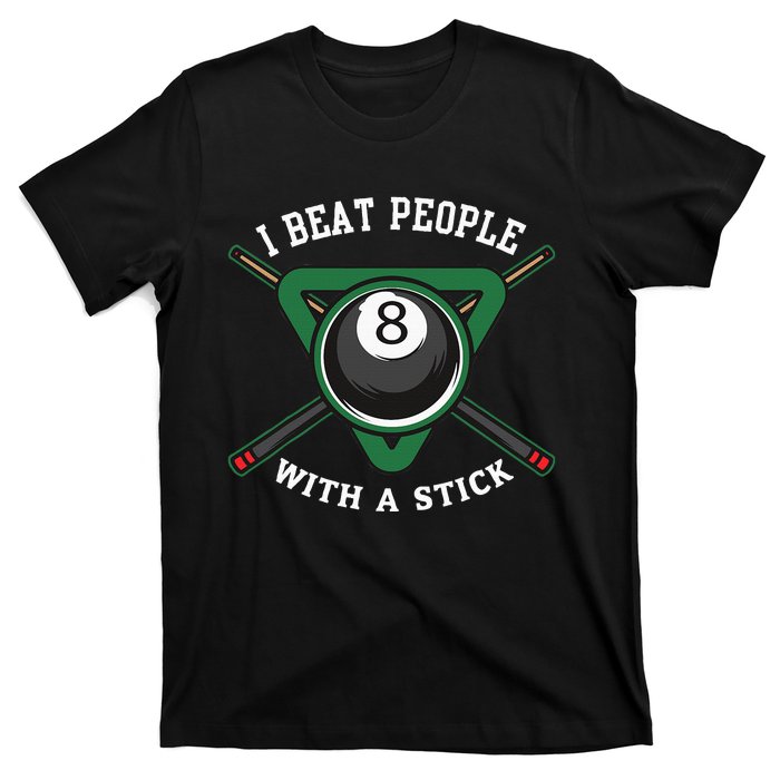 I Beat People With A Stick Billiards Ball Pool T-Shirt