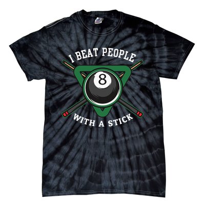 I Beat People With A Stick Billiards Ball Pool Tie-Dye T-Shirt