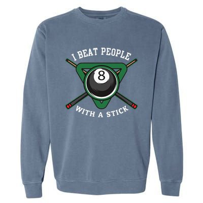 I Beat People With A Stick Billiards Ball Pool Garment-Dyed Sweatshirt