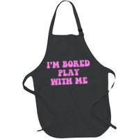I'm Bored Play W.i.t.h Me Funny Pink Text Full-Length Apron With Pockets