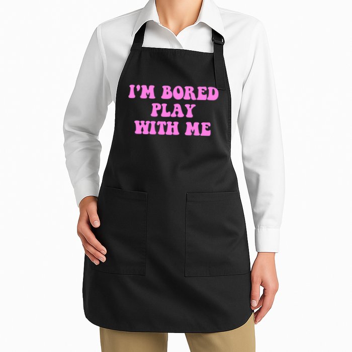 I'm Bored Play W.i.t.h Me Funny Pink Text Full-Length Apron With Pockets