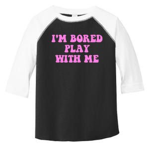 I'm Bored Play W.i.t.h Me Funny Pink Text Toddler Fine Jersey T-Shirt