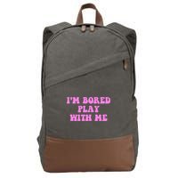 I'm Bored Play W.i.t.h Me Funny Pink Text Cotton Canvas Backpack