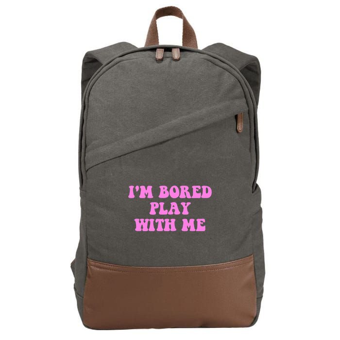 I'm Bored Play W.i.t.h Me Funny Pink Text Cotton Canvas Backpack