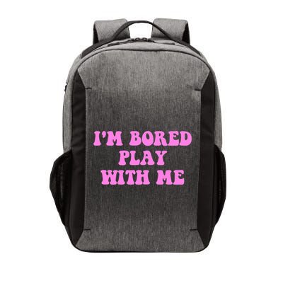 I'm Bored Play W.i.t.h Me Funny Pink Text Vector Backpack