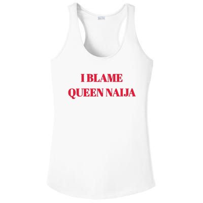 I Blame Queen Naija Ladies PosiCharge Competitor Racerback Tank