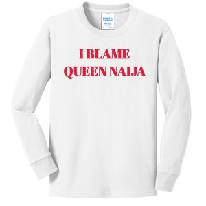 I Blame Queen Naija Kids Long Sleeve Shirt