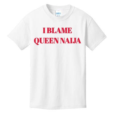 I Blame Queen Naija Kids T-Shirt