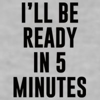 I'll Be Ready In 5 Minutes Funny White Lie Party Ladies PosiCharge Tri-Blend Wicking Tank