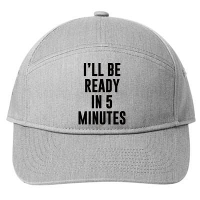 I'll Be Ready In 5 Minutes Funny White Lie Party 7-Panel Snapback Hat