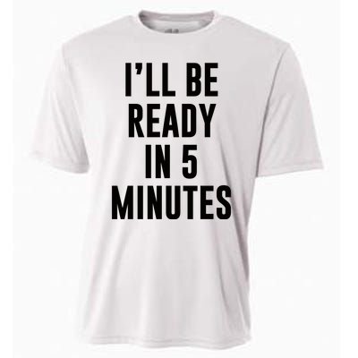 I'll Be Ready In 5 Minutes Funny White Lie Party Cooling Performance Crew T-Shirt