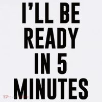 I'll Be Ready In 5 Minutes Funny White Lie Party Sweatshirt