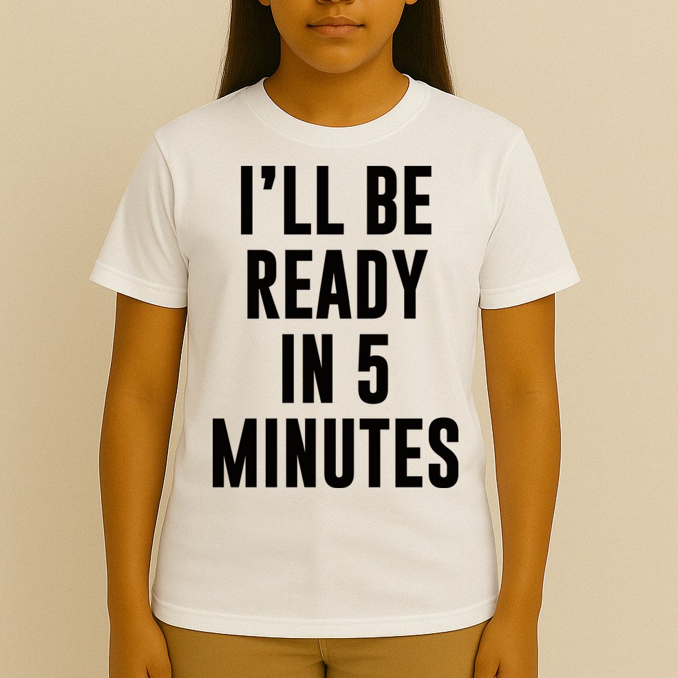 I'll Be Ready In 5 Minutes Funny White Lie Party T-Shirt