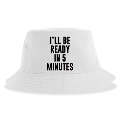 I'll Be Ready In 5 Minutes Funny White Lie Party Sustainable Bucket Hat