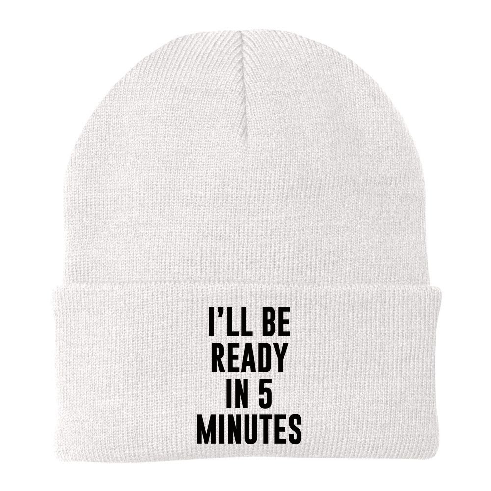 I'll Be Ready In 5 Minutes Funny White Lie Party Beanie