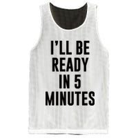 I'll Be Ready In 5 Minutes Funny White Lie Party Mesh Reversible Basketball Jersey Tank