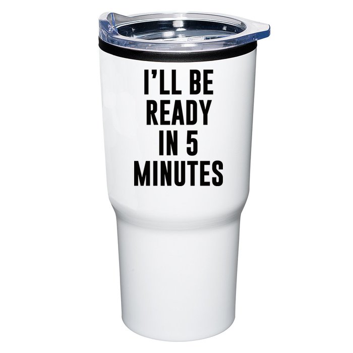 I'll Be Ready In 5 Minutes Funny White Lie Party Tumbler