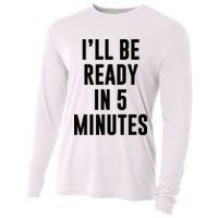 I'll Be Ready In 5 Minutes Funny White Lie Party Cooling Performance Long Sleeve Crew