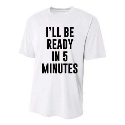 I'll Be Ready In 5 Minutes Funny White Lie Party Youth Performance Sprint T-Shirt