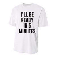 I'll Be Ready In 5 Minutes Funny White Lie Party Youth Performance Sprint T-Shirt