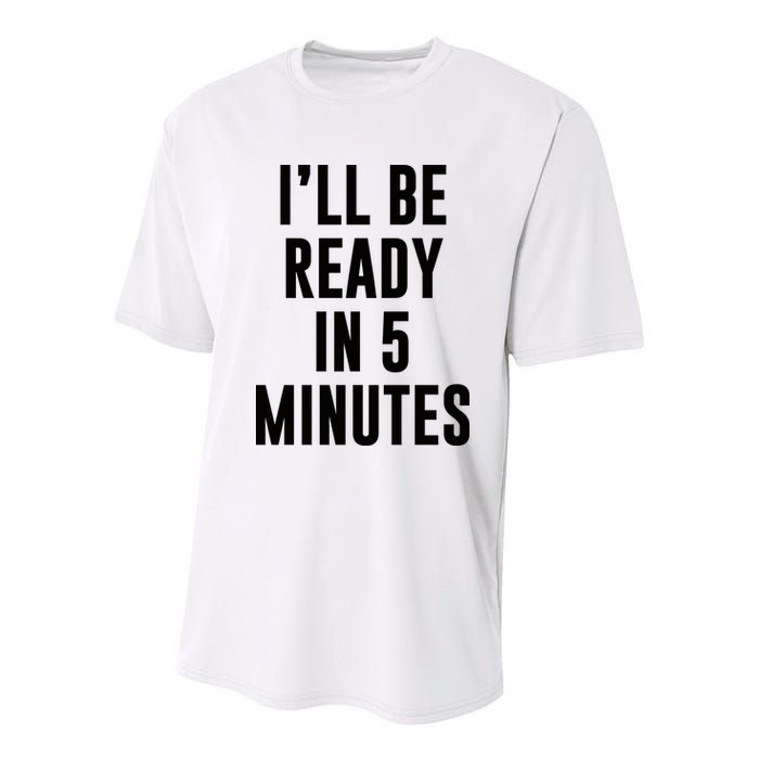I'll Be Ready In 5 Minutes Funny White Lie Party Youth Performance Sprint T-Shirt