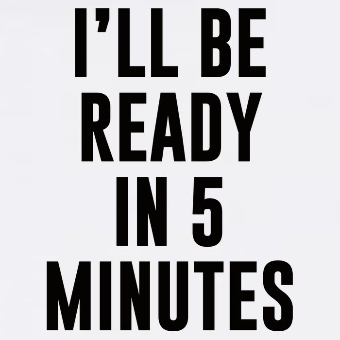 I'll Be Ready In 5 Minutes Funny White Lie Party Youth Performance Sprint T-Shirt