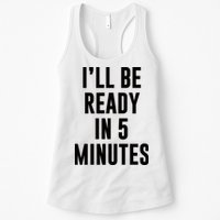 I'll Be Ready In 5 Minutes Funny White Lie Party Womens Tank Top