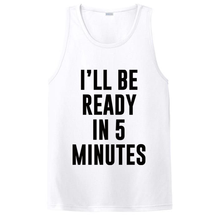 I'll Be Ready In 5 Minutes Funny White Lie Party PosiCharge Competitor Tank