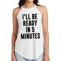 I'll Be Ready In 5 Minutes Funny White Lie Party Women's Perfect Tri Rocker Tank