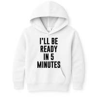 I'll Be Ready In 5 Minutes Funny White Lie Party Kids Hoodie