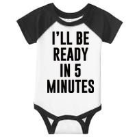 I'll Be Ready In 5 Minutes Funny White Lie Party Infant Baby Jersey Bodysuit