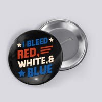 I Bleed Red White And Blue 4th Of July Button