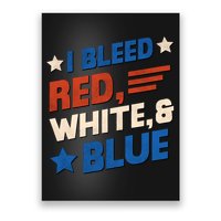 I Bleed Red White And Blue 4th Of July Poster